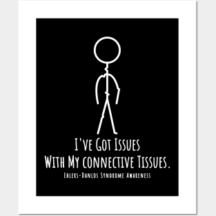 Ehlers Danlos Syndrome I've Got Issues With My Connective Tissues Posters and Art